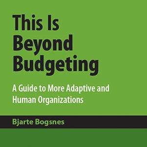This Is Beyond Budgeting A Guide to More Adaptive and Human Organizations [Audiobook]