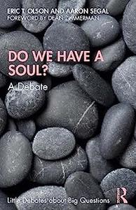 Do We Have a Soul A Debate