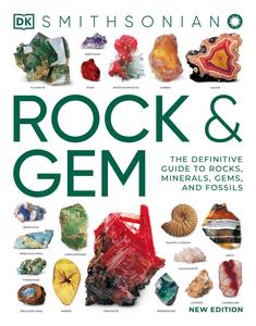 Rock & Gem The Definitive Guide to Rocks, Minerals, Gemstones, and Fossils, New Edition