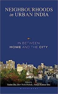 Neighbourhoods in Urban India In Between Home and the City