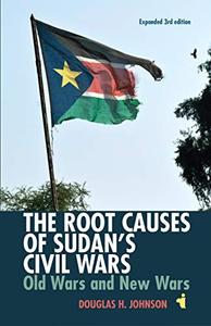 The Root Causes of Sudan’s Civil Wars Old Wars and New Wars