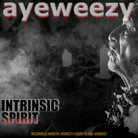 Ayeweezy - Intrinsic Spirit (2023)