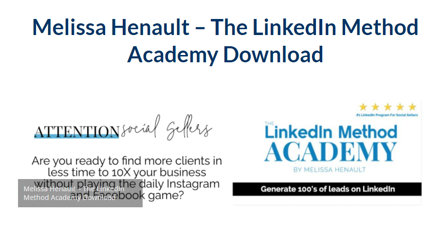 Melissa Henault – The LinkedIn Method Academy Download 2023
