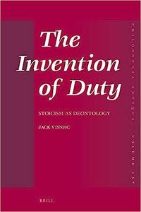 The Invention of Duty Stoicism as Deontology