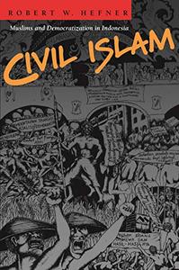Civil Islam Muslims And Democratization In Indonesia 
