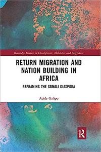 Return Migration and Nation Building in Africa Reframing the Somali Diaspora