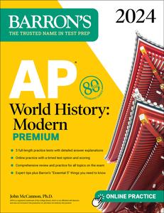 AP World History Modern Premium, 2024 5 Practice Tests + Comprehensive Review + Online Practice (Barron’s Test Prep)