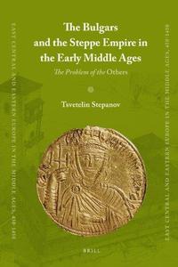 The Bulgars and the Steppe Empire in the Early Middle Ages. The Problem of the Others