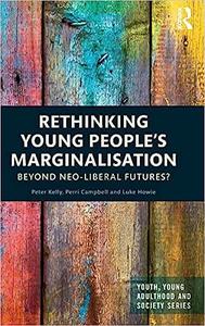 Rethinking Young People's Marginalisation Beyond neo–Liberal Futures