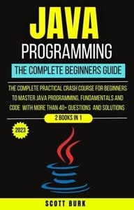 Java Programming The Complete Beginners Guide