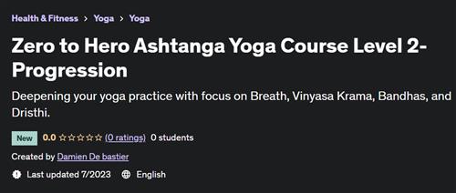 Zero to Hero Ashtanga Yoga Course Level 2- Progression