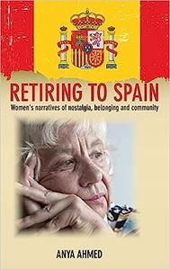 Retiring to Spain Women's Narratives of Nostalgia, Belonging and Community