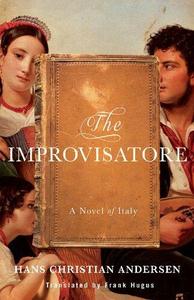 The Improvisatore A Novel of Italy
