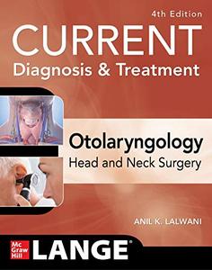 CURRENT Diagnosis & Treatment Otolaryngology––Head and Neck Surgery, Fourth Edition 