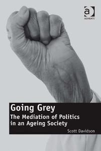 Going Grey The Mediation of Politics in an Ageing Society