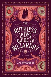The Ruthless Lady’s Guide to Wizardry
