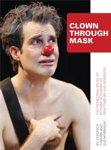 Clown Through Mask The Pioneering Work of Richard Pochinko as Practised by Sue Morrison