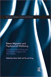 Return Migration and Psychosocial Wellbeing Discourses, Policy–Making and Outcomes for Migrants and their Families