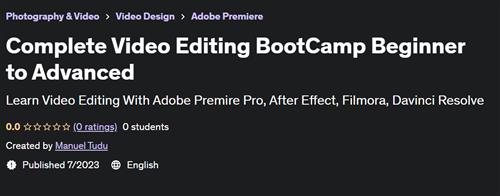 Complete Video Editing BootCamp Beginner to Advanced
