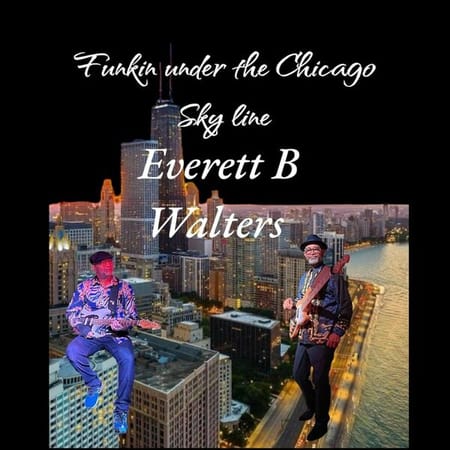 Everett B Walters - Funkin Under the Chicago Skyline (2023)