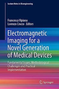 Electromagnetic Imaging for a Novel Generation of Medical Devices