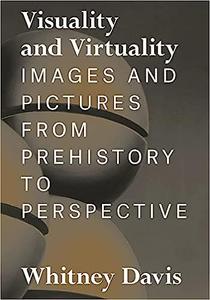 Visuality and Virtuality Images and Pictures from Prehistory to Perspective