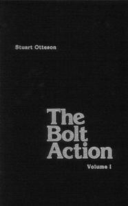 The Bolt Action A Design Analysis, Volume I (Repost)