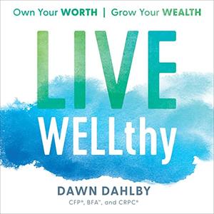 Live WELLthy Own Your Worth, Grow Your Wealth [Audiobook]