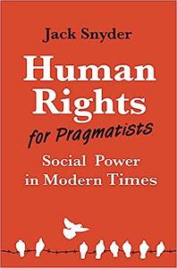 Human Rights for Pragmatists Social Power in Modern Times