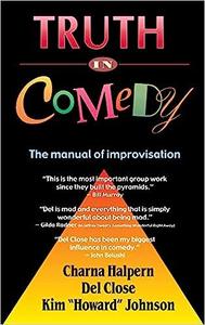 Truth in Comedy The Manual for Improvisation