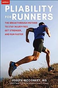 Pliability for Runners The Breakthrough Method to Stay Injury–Free, Get Stronger and Run Faster