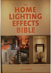 The Home Lighting Effects Bible Ideas and Know–How for Better Lighting in Every Part of Your Home