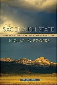 The Sagebrush State, 4th Ed Nevada’s History, Government, and Politics