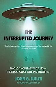 The Interrupted Journey Two Lost Hours Aboard a UFO The Abduction of Betty and Barney Hill