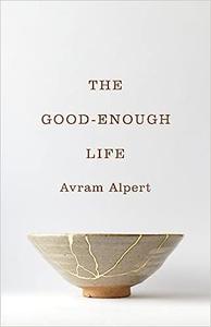 The Good–Enough Life