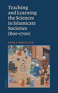 Teaching and Learning the Sciences in Islamicate Societies (800–1700)