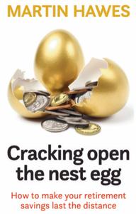 Cracking Open the Nest Egg How to make your retirement savings last the distance