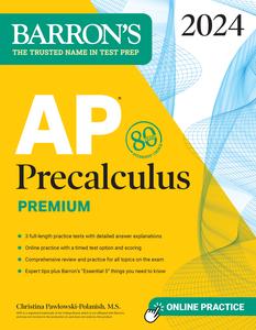 AP Precalculus Premium, 2024 3 Practice Tests + Comprehensive Review + Online Practice (Barron’s Test Prep)