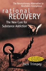 Rational Recovery The New Cure for Substance Addiction