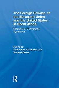 The Foreign Policies of the European Union and the United States in North Africa Diverging or Converging Dynamics