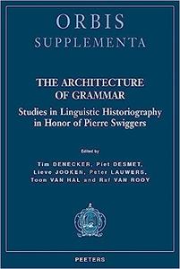 The Architecture of Grammar Studies in Linguistic Historiography in Honor of Pierre Swiggers