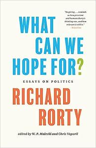 What Can We Hope For Essays on Politics