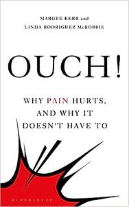 Ouch! Why Pain Hurts, and Why it Doesn’t Have To