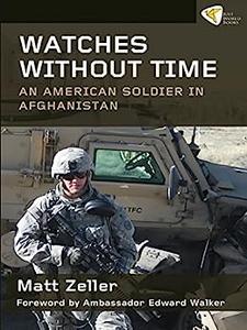 Watches Without Time An American Soldier in Afghanistan