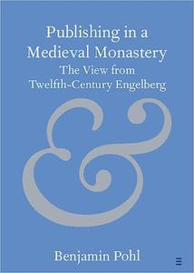 Publishing in a Medieval Monastery The View from Twelfth–Century Engelberg