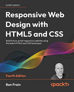 Responsive Web Design with HTML5 and CSS Build future–proof responsive websites using the latest HTML5 and CSS 