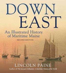 Down East An Illustrated History of Maritime Maine