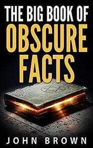 The Big Book of Obscure Facts
