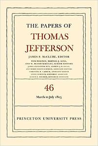 The Papers of Thomas Jefferson, Volume 46 9 March to 5 July 1805
