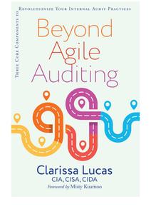 Beyond Agile Auditing Three Core Components to Revolutionize Your Internal Audit Practices